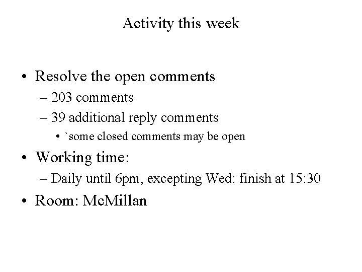 Activity this week • Resolve the open comments – 203 comments – 39 additional