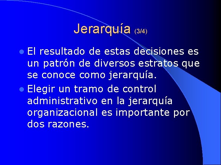 Jerarquía (3/4) l El resultado de estas decisiones es un patrón de diversos estratos