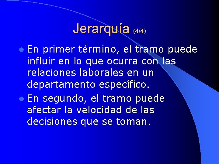 Jerarquía (4/4) l En primer término, el tramo puede influir en lo que ocurra