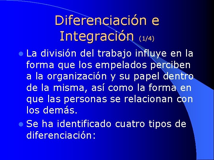 Diferenciación e Integración (1/4) l La división del trabajo influye en la forma que