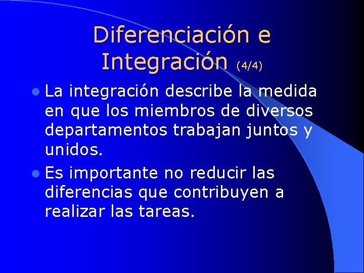 Diferenciación e Integración (4/4) l La integración describe la medida en que los miembros