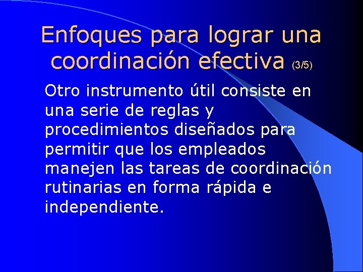 Enfoques para lograr una coordinación efectiva (3/5) Otro instrumento útil consiste en una serie