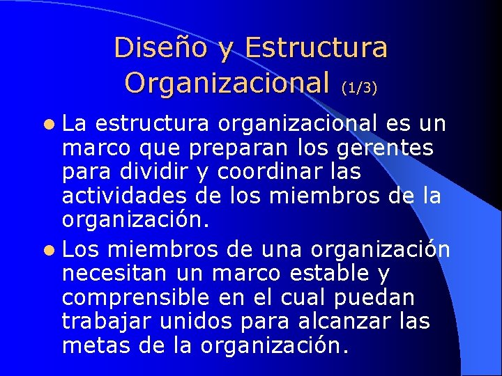 Diseño y Estructura Organizacional (1/3) l La estructura organizacional es un marco que preparan