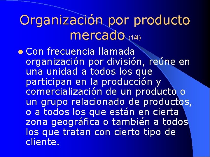 Organización por producto mercado (1/4) l Con frecuencia llamada organización por división, reúne en