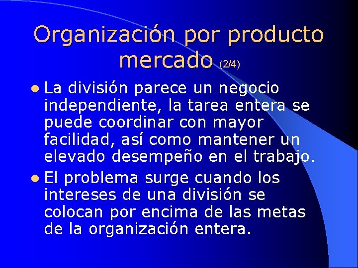 Organización por producto mercado (2/4) l La división parece un negocio independiente, la tarea