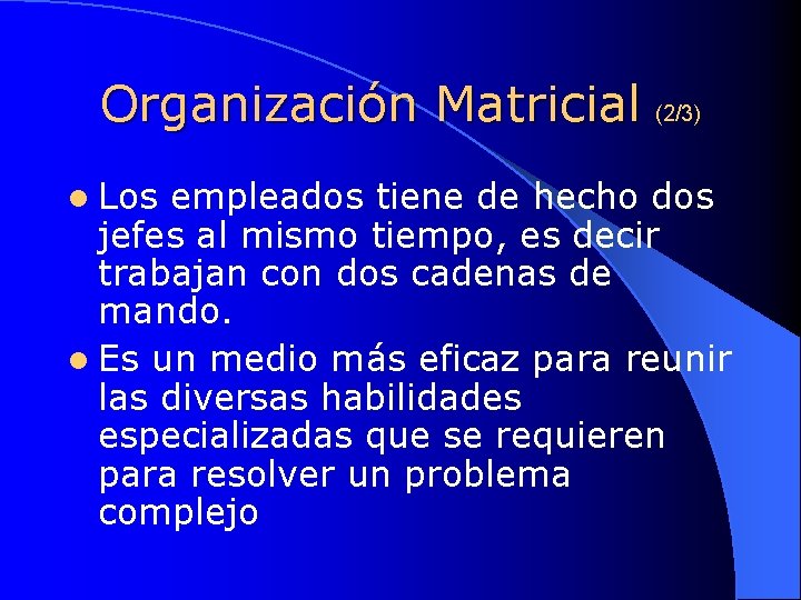 Organización Matricial (2/3) l Los empleados tiene de hecho dos jefes al mismo tiempo,