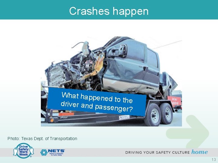 Crashes happen What happene d to the driver and pas senger? Photo: Texas Dept. Crashes happen What happene d to the driver and pas senger? Photo: Texas Dept.