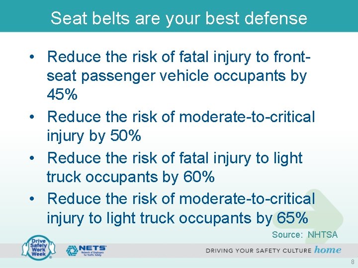 Seat belts are your best defense • Reduce the risk of fatal injury to Seat belts are your best defense • Reduce the risk of fatal injury to
