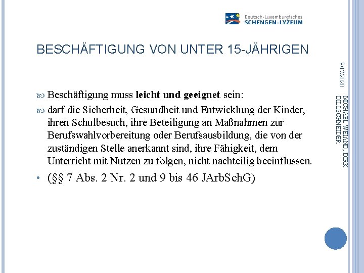 BESCHÄFTIGUNG VON UNTER 15 -JÄHRIGEN 9/17/2020 muss leicht und geeignet sein: darf die Sicherheit,