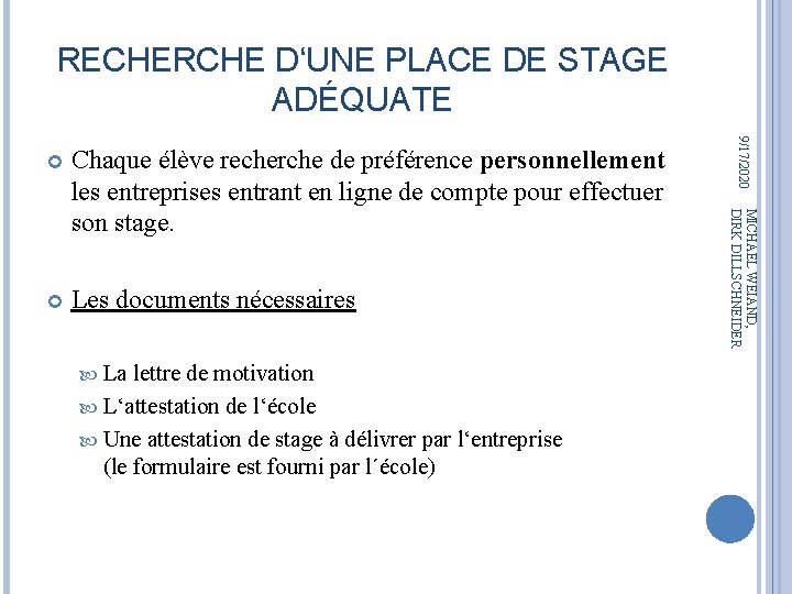 RECHERCHE D‘UNE PLACE DE STAGE ADÉQUATE Les documents nécessaires La lettre de motivation L‘attestation