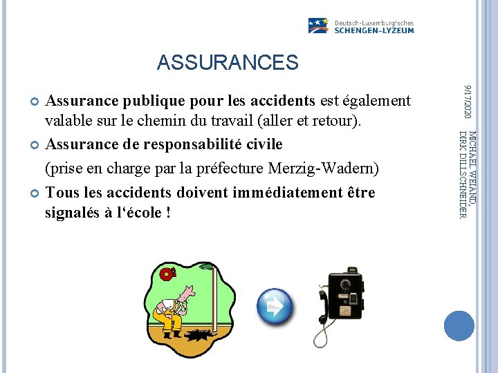 ASSURANCES 9/17/2020 MICHAEL WEIAND, DIRK DILLSCHNEIDER Assurance publique pour les accidents est également valable