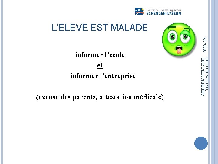 L‘ELEVE EST MALADE MICHAEL WEIAND, DIRK DILLSCHNEIDER (excuse des parents, attestation médicale) 9/17/2020 informer