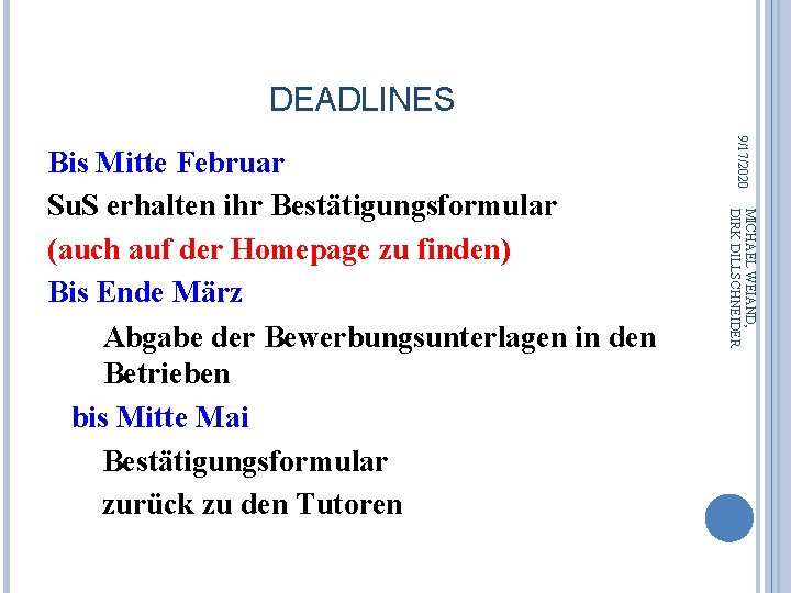 DEADLINES 9/17/2020 MICHAEL WEIAND, DIRK DILLSCHNEIDER Bis Mitte Februar Su. S erhalten ihr Bestätigungsformular