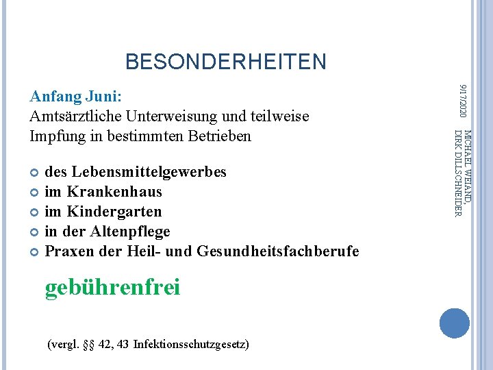 BESONDERHEITEN gebührenfrei (vergl. §§ 42, 43 Infektionsschutzgesetz) MICHAEL WEIAND, DIRK DILLSCHNEIDER des Lebensmittelgewerbes im