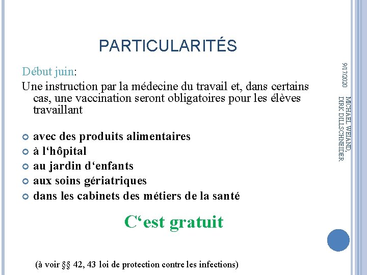 PARTICULARITÉS C‘est gratuit (à voir §§ 42, 43 loi de protection contre les infections)