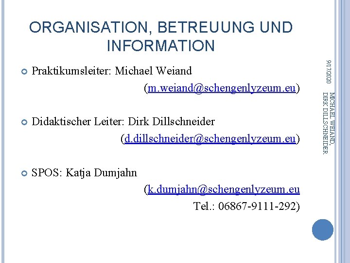 ORGANISATION, BETREUUNG UND INFORMATION Didaktischer Leiter: Dirk Dillschneider (d. dillschneider@schengenlyzeum. eu) SPOS: Katja Dumjahn