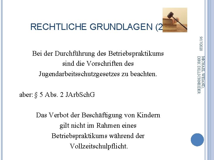 RECHTLICHE GRUNDLAGEN (2) Das Verbot der Beschäftigung von Kindern gilt nicht im Rahmen eines