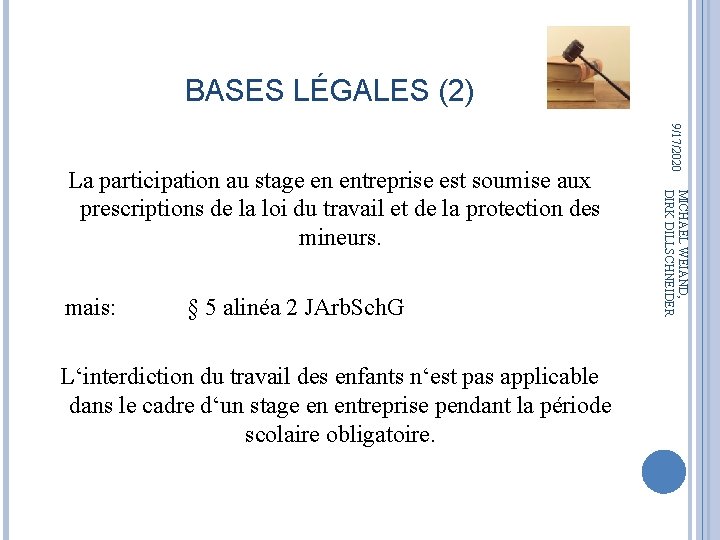 BASES LÉGALES (2) § 5 alinéa 2 JArb. Sch. G L‘interdiction du travail des