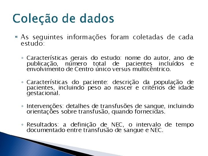  As seguintes informações foram coletadas de cada estudo: ◦ Características gerais do estudo: