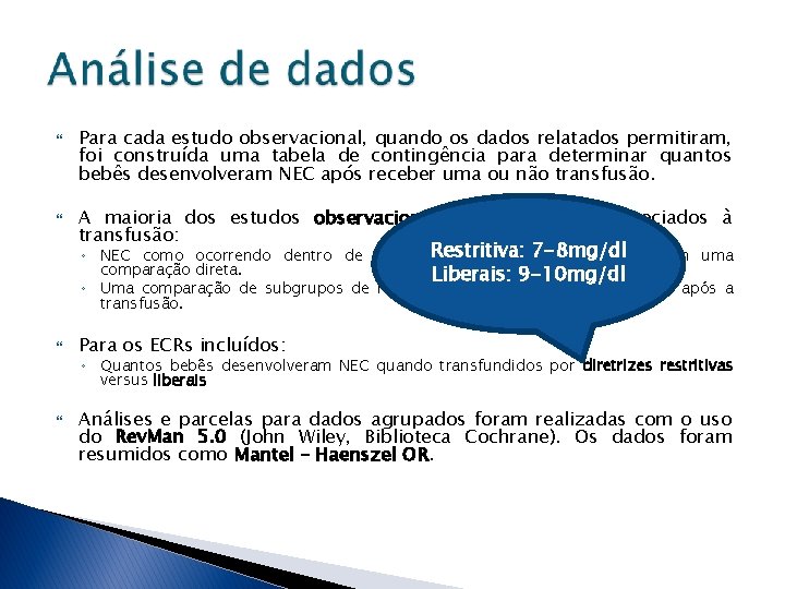  Para cada estudo observacional, quando os dados relatados permitiram, foi construída uma tabela