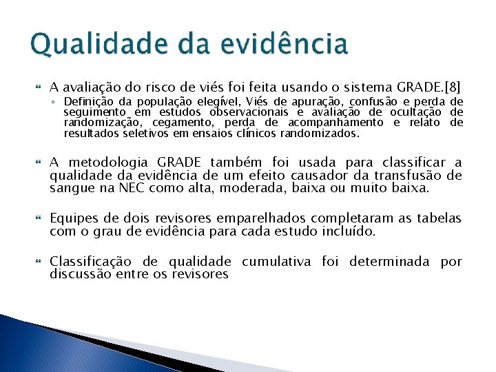  A avaliação do risco de viés foi feita usando o sistema GRADE. [8]