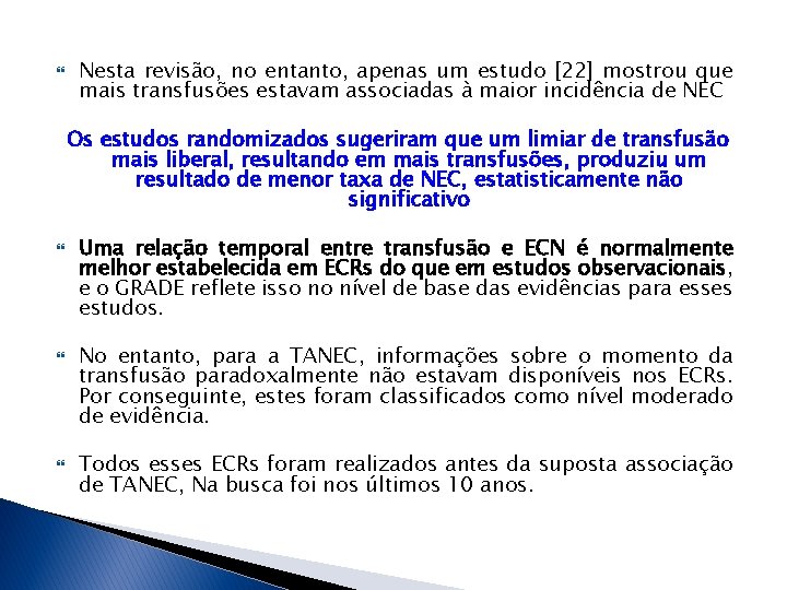  Nesta revisão, no entanto, apenas um estudo [22] mostrou que mais transfusões estavam