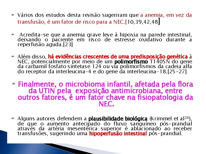  Vários dos estudos desta revisão sugeriram que a anemia, em vez da transfusão,