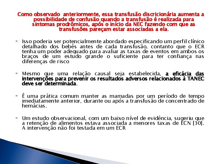 Como observado anteriormente, essa transfusão discricionária aumenta a possibilidade de confusão quando a transfusão