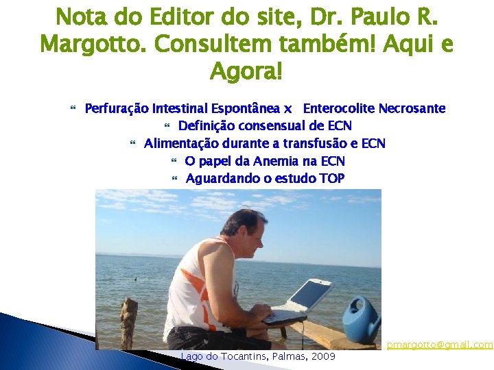 Nota do Editor do site, Dr. Paulo R. Margotto. Consultem também! Aqui e Agora!