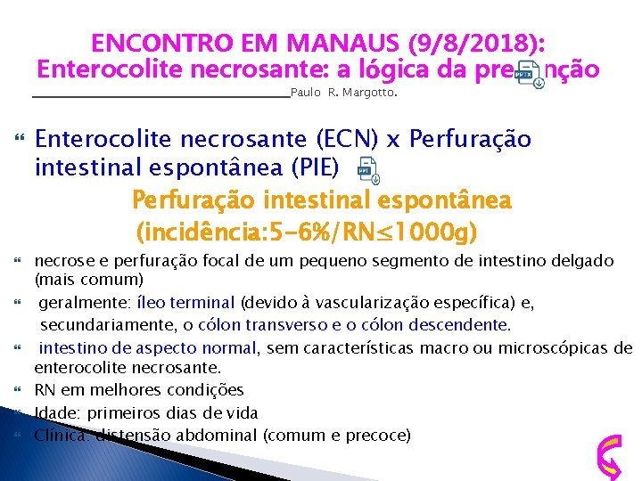 ENCONTRO EM MANAUS (9/8/2018): Enterocolite necrosante: a lógica da prevenção Paulo R. Margotto. Enterocolite