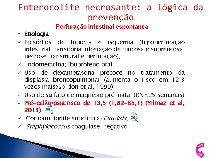 Enterocolite necrosante: a lógica da prevenção Perfuração intestinal espontânea ü ü ü ü Etiologia