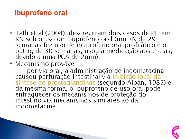 Ibuprofeno oral Tatli et al (2004), descreveram dois casos de PIE em RN sob