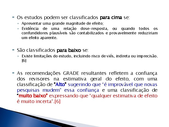  Os estudos podem ser classificados para cima se: ◦ Apresentar uma grande magnitude