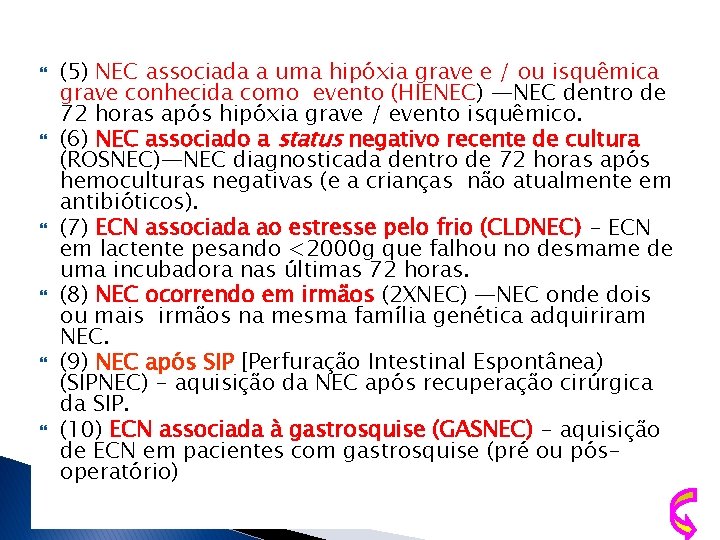  (5) NEC associada a uma hipóxia grave e / ou isquêmica grave conhecida