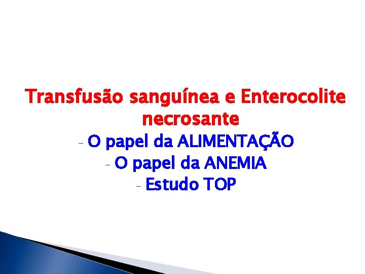 Transfusão sanguínea e Enterocolite necrosante - O papel da ALIMENTAÇÃO - O papel da