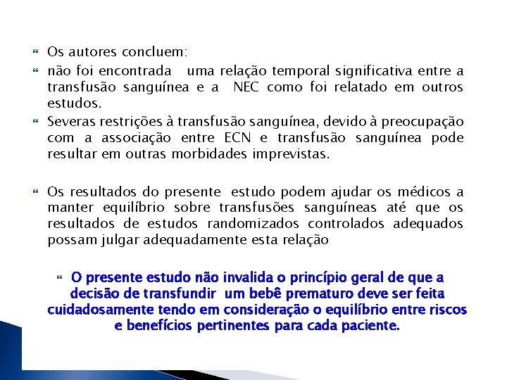  Os autores concluem: não foi encontrada uma relação temporal significativa entre a transfusão