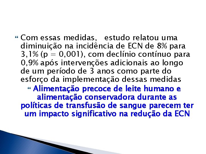  Com essas medidas, estudo relatou uma diminuição na incidência de ECN de 8%