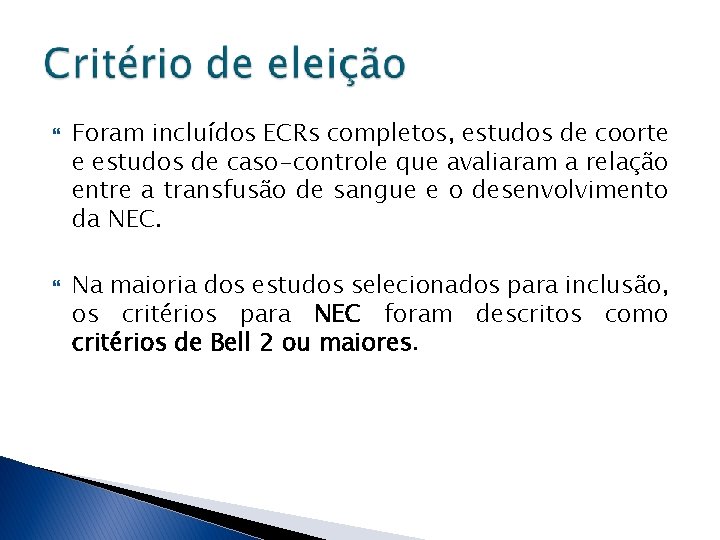  Foram incluídos ECRs completos, estudos de coorte e estudos de caso-controle que avaliaram