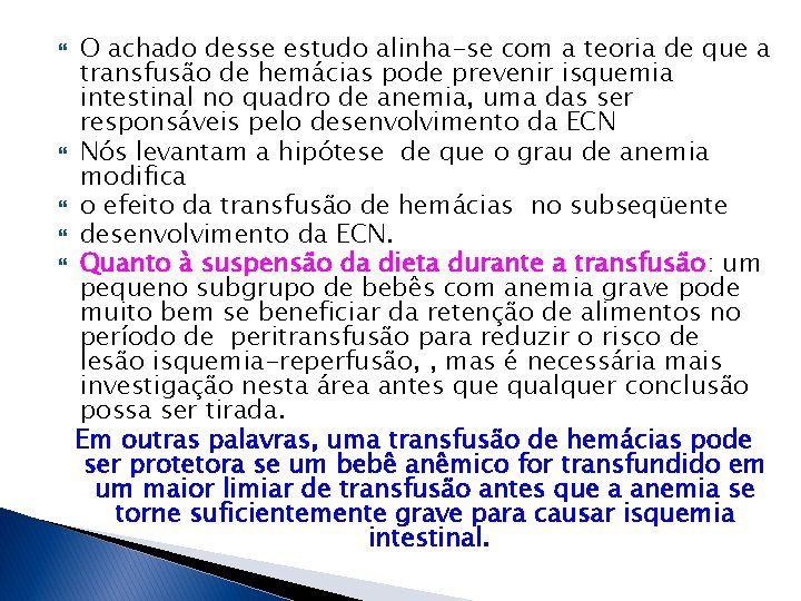  O achado desse estudo alinha-se com a teoria de que a transfusão de