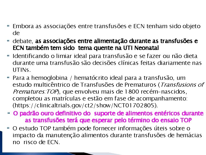  Embora as associações entre transfusões e ECN tenham sido objeto de debate, as
