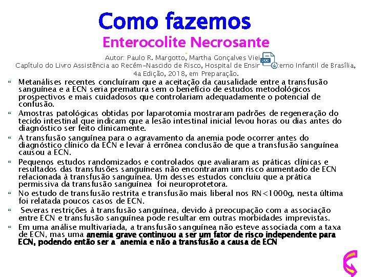 Como fazemos Enterocolite Necrosante Autor: Paulo R. Margotto, Martha Gonçalves Vieira Capítulo do Livro