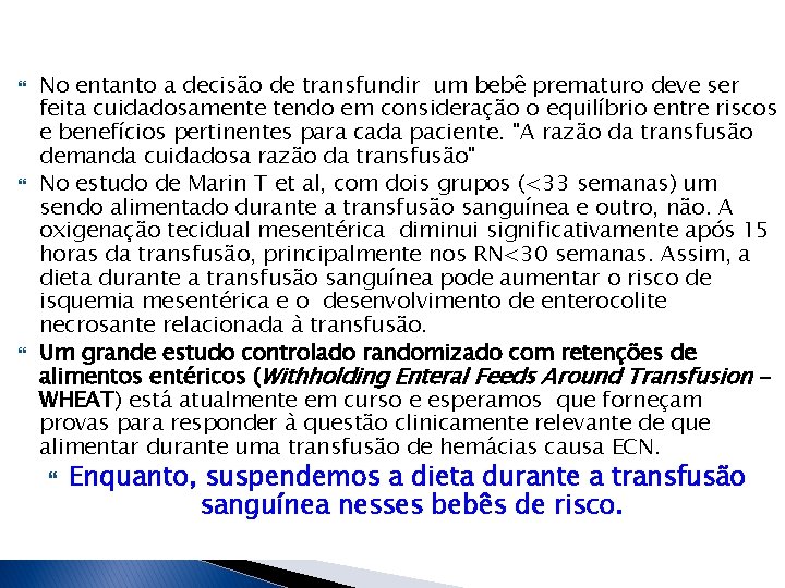  No entanto a decisão de transfundir um bebê prematuro deve ser feita cuidadosamente