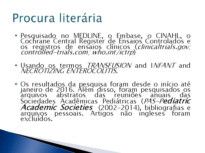  Pesquisado no MEDLINE, o Embase, o CINAHL, o Cochrane Central Register de Ensaios