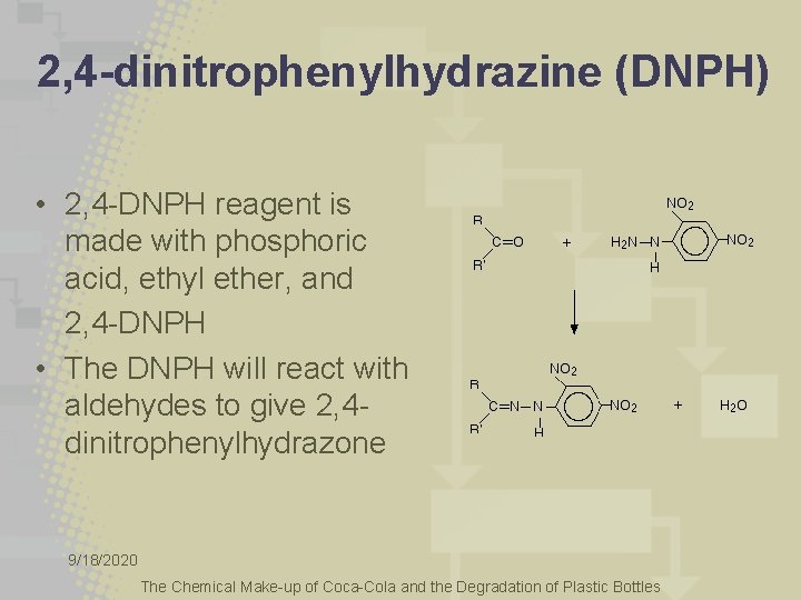 2, 4 -dinitrophenylhydrazine (DNPH) • 2, 4 -DNPH reagent is made with phosphoric acid,