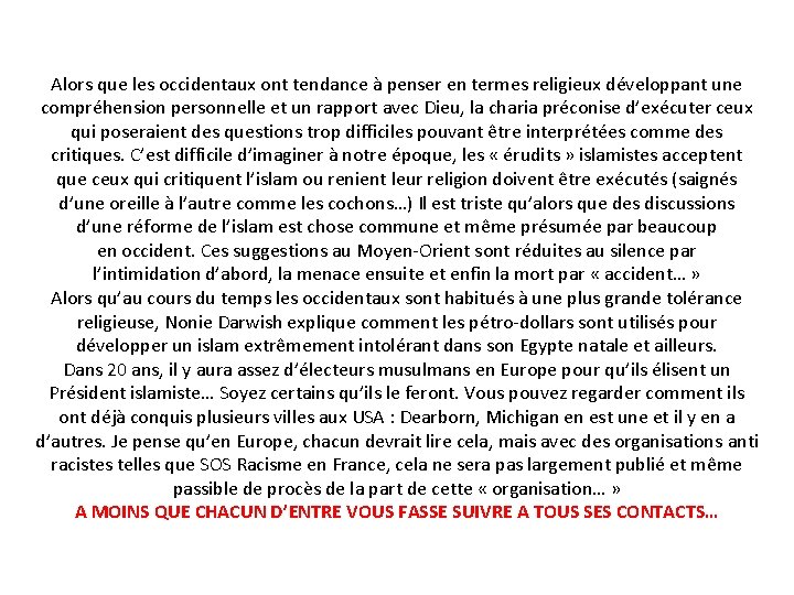 Alors que les occidentaux ont tendance à penser en termes religieux développant une compréhension