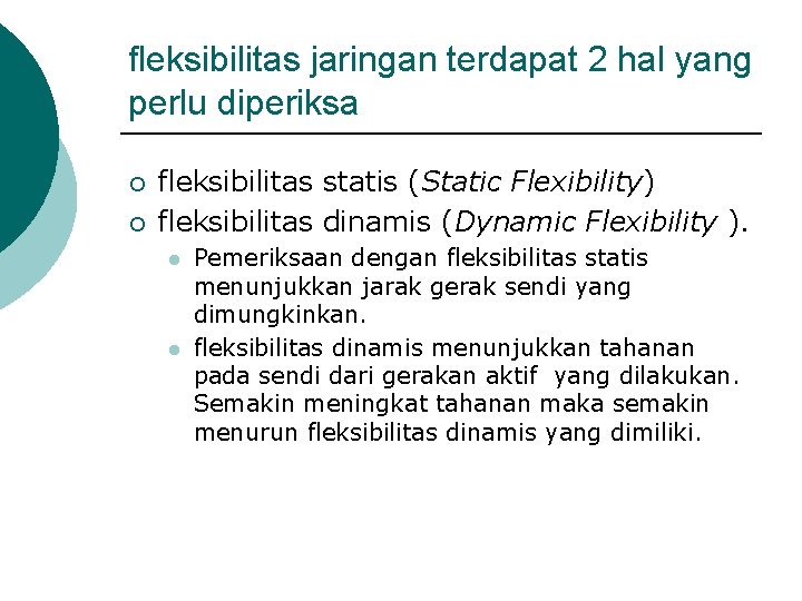 fleksibilitas jaringan terdapat 2 hal yang perlu diperiksa ¡ ¡ fleksibilitas statis (Static Flexibility)