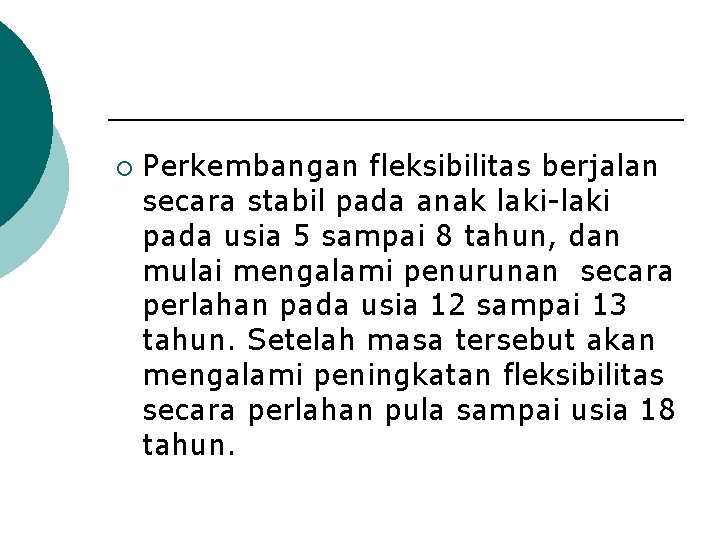 ¡ Perkembangan fleksibilitas berjalan secara stabil pada anak laki-laki pada usia 5 sampai 8