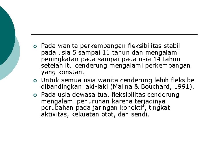 ¡ ¡ ¡ Pada wanita perkembangan fleksibilitas stabil pada usia 5 sampai 11 tahun