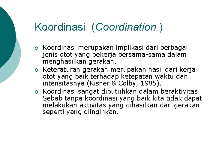 Koordinasi (Coordination ) ¡ ¡ ¡ Koordinasi merupakan implikasi dari berbagai jenis otot yang