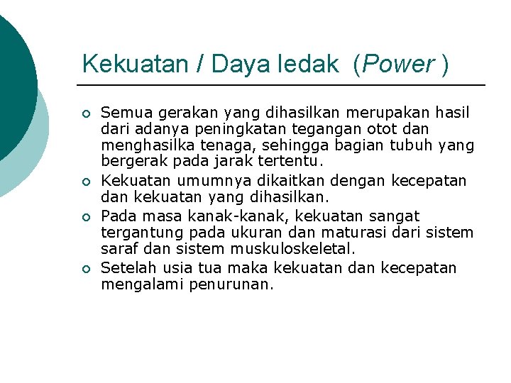 Kekuatan / Daya ledak (Power ) ¡ ¡ Semua gerakan yang dihasilkan merupakan hasil